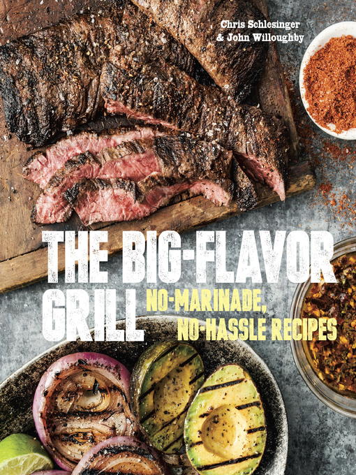 Title details for The Big-Flavor Grill by Chris Schlesinger - Available